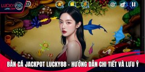 Bắn cá Jackpot Lucky88